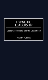 Enlarge image Cover: Hypnotic Leadership - Praeger Publishers Inc