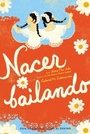 Cover: Nacer Bailando (Dancing Home) - Atheneum Books for Young Readers