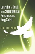 Cover: Learning to Dwell in the Supernatural Presence of the Holy Spirit - America Star Books