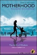 Cover: Motherhood and Philosophy - Wiley-Blackwell