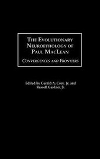 Enlarge image Cover: The Evolutionary Neuroethology of Paul MacLean - Praeger Publishers Inc