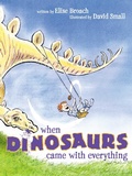 Cover: When Dinosaurs Came with Everything - Atheneum Books for Young Readers