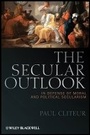 Cover: Secular Outlook - In Defense of Moral and Political Secularism - Wiley-Blackwell