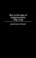 Cover: War in the Age of the Enlightenment, 1700-1789 - Praeger Publishers Inc