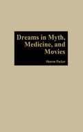 Cover: Dreams in Myth, Medicine, and Movies - Praeger Publishers Inc