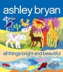 Cover: All Things Bright and Beautiful - Atheneum Books for Young Readers