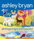 Cover: All Things Bright and Beautiful - Atheneum Books for Young Readers