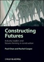 Cover: Constructing Futures: Industry Leaders and Futures Thinking in Construction - Wiley-Blackwell