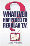 Cover: Whatever Happened to Regular T.V. - America Star Books