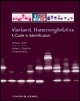 Cover: Variant Haemoglobins - A Guide to Identification - Wiley-Blackwell
