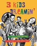 Cover: 3 Kids Dreamin' - MARGARET K MCELDERRY BOOKS