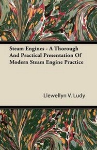 Enlarge image Cover: Steam Engines - A Thorough And Practical Presentation Of Modern Steam Engine Practice - Read Books
