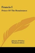 Cover: Francis I - Kessinger Publishing