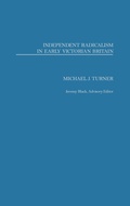Cover: Independent Radicalism in Early Victorian Britain - Praeger Publishers Inc