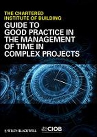 Enlarge image Cover: Guide to Good Practice in the Management of Time in Complex Projects - Wiley-Blackwell