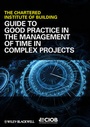 Cover: Guide to Good Practice in the Management of Time in Complex Projects - Wiley-Blackwell