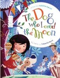 Cover: The Dog Who Loved the Moon - Atheneum Books for Young Readers