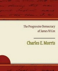 Enlarge image Cover: The Progressive Democracy of James M Cox - Book Jungle