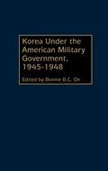 Cover: Korea Under the American Military Government, 1945-1948 - Praeger Publishers Inc