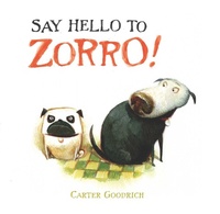 Enlarge image Cover: Say Hello to Zorro! - Simon & Schuster Books for Young Readers