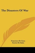 Cover: The Disasters Of War - Kessinger Publishing