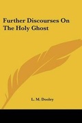 Abbildung von: Further Discourses On The Holy Ghost - Kessinger Publishing