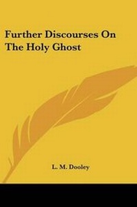 Abbildung von: Further Discourses On The Holy Ghost - Kessinger Publishing