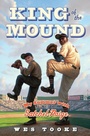 Cover: King of the Mound - Simon & Schuster Books for Young Readers