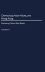 Cover: Democracy, Asian Values, and Hong Kong - Praeger Publishers Inc