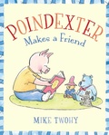 Cover: Poindexter Makes a Friend - Paula Wiseman Books