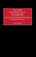 Cover: The Party That Came Out of the Cold War - Praeger Publishers Inc