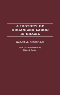 Abbildung von: A History of Organized Labor in Brazil - Praeger Publishers Inc