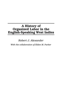 Abbildung von: A History of Organized Labor in the English-Speaking West Indies - Praeger Publishers Inc