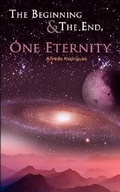 Cover: The Beginning and The End, One Eternity - Authorhouse