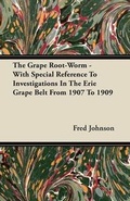 Cover: The Grape Root-Worm - With Special Reference To Investigations In The Erie Grape Belt From 1907 To 1909 - Read Books