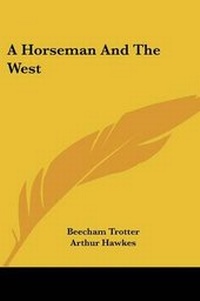 Abbildung von: A Horseman And The West - Kessinger Publishing