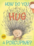 Cover: How Do You Hug a Porcupine? - Simon & Schuster Books for Young Readers
