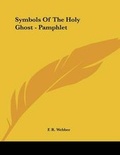 Cover: Symbols of the Holy Ghost - Pamphlet - Kessinger Publishing