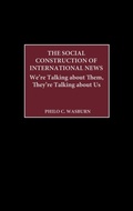 Cover: The Social Construction of International News - Praeger Publishers Inc