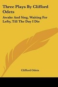 Cover: Three Plays By Clifford Odets - Kessinger Publishing