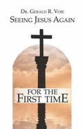 Abbildung von: Seeing Jesus Again for the First Time - America Star Books
