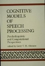 Cover: Cognitive Models of Speech Processing - MIT Press