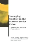 Cover: Managing Conflict in the Former Soviet Union - MIT Press