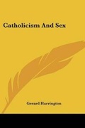 Cover: Catholicism And Sex - Kessinger Publishing