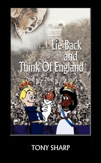 Enlarge image Cover: Lie Back and Think of England - AuthorHouse