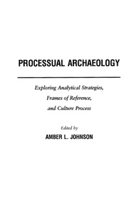 Enlarge image Cover: Processual Archaeology - Praeger Publishers Inc