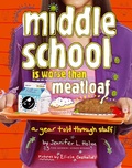 Cover: Middle School Is Worse Than Meatloaf - Atheneum Books for Young Readers