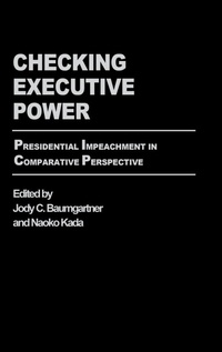 Enlarge image Cover: Checking Executive Power - Praeger Publishers Inc