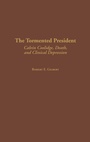 Cover: The Tormented President - Praeger Publishers Inc