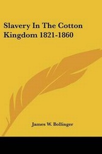 Abbildung von: Slavery In The Cotton Kingdom 1821-1860 - Kessinger Publishing